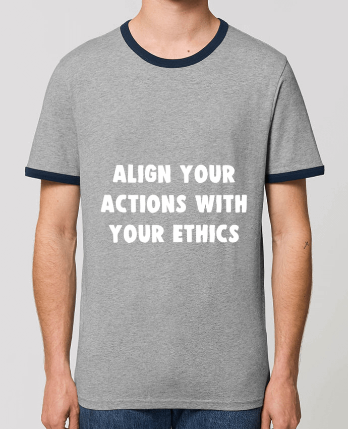 Unisex ringer t-shirt Ringer Align your actions with your ethics by Bichette