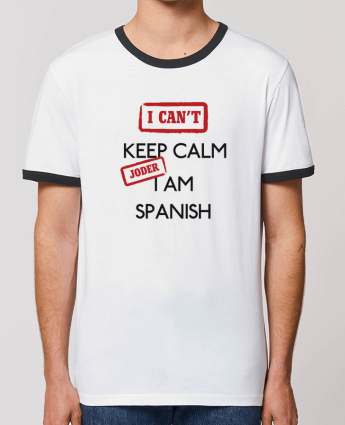 T-Shirt Contrasté Unisexe Stanley RINGER I can't keep calm jorder I am spanish by tunetoo