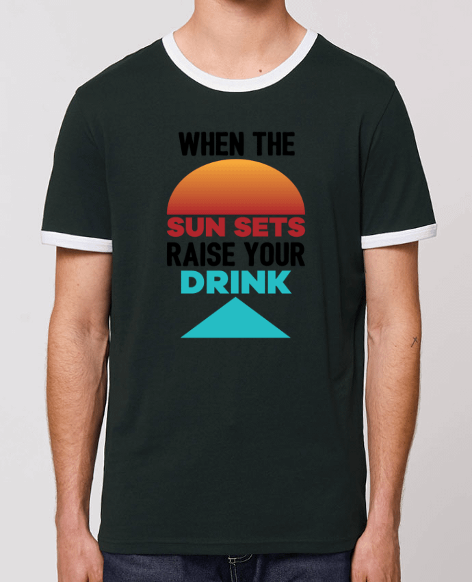 T-shirt When the sun sets raise your drink par tunetoo