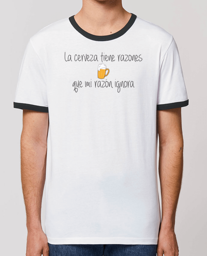 T-shirt La cerveza tiene razones que mi razón ignora par tunetoo