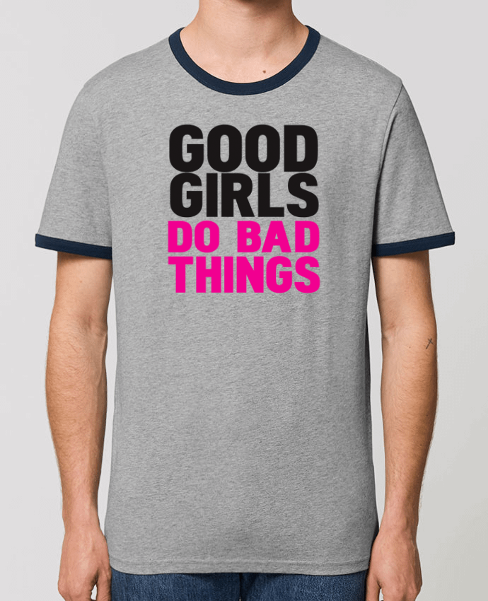T-shirt Good girls do bad things par justsayin
