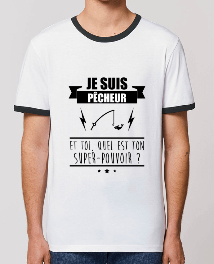 Unisex ringer t-shirt Ringer Je suis pêcheur et toi, quel est on super-pouvoir ? by Benichan