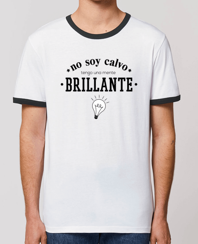 Unisex ringer t-shirt Ringer No soy calvo tengo una mente brillante by tunetoo