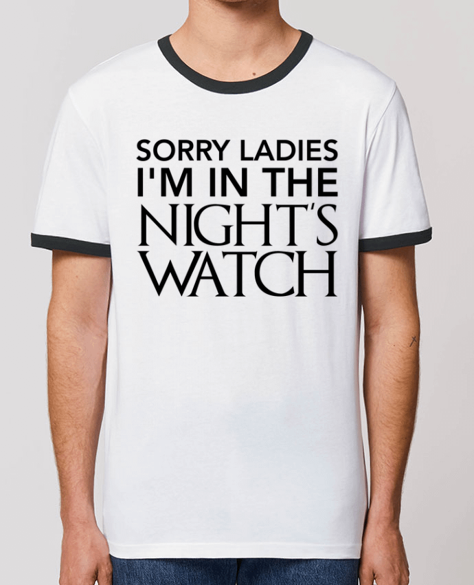 Unisex ringer t-shirt Ringer Sorry ladies I'm in the night's watch by tunetoo
