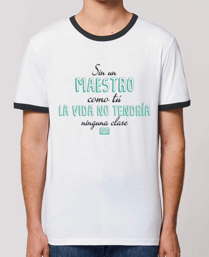 Unisex ringer t-shirt Ringer Sin un maestro como tu by tunetoo