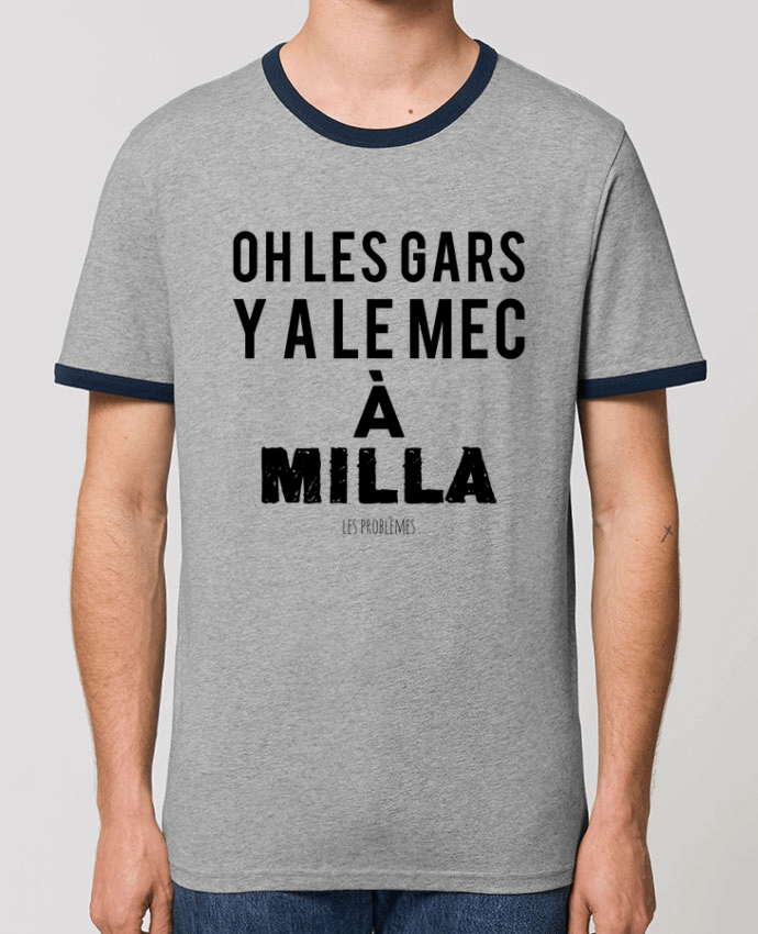 Unisex ringer t-shirt Ringer Oh les gars y a le mec à Milla by tunetoo