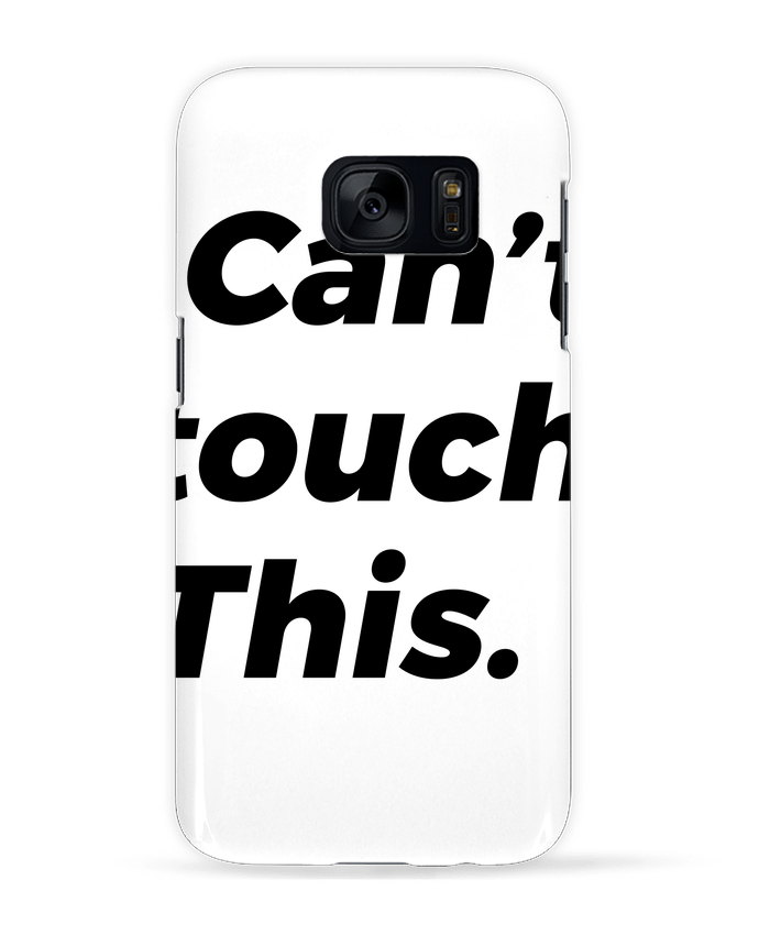Coque 3D Samsung Galaxy S7  can't touch this. par tunetoo