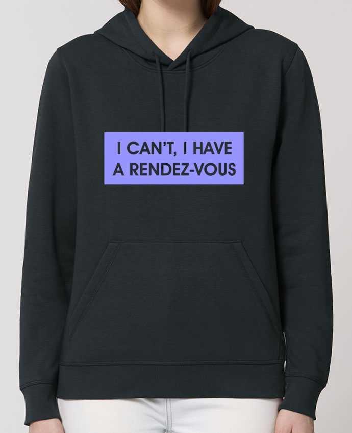 Hoodie I can't, I have a rendez-vous Par tunetoo