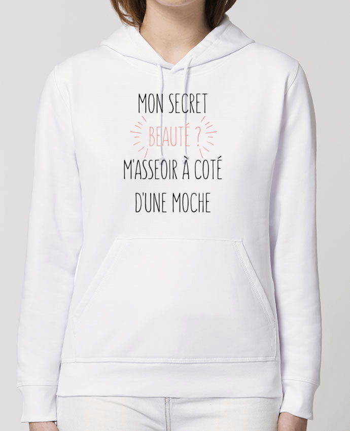 Hoodie Mon secret beauté ? M'asseoir à coté d'une moche Par tunetoo