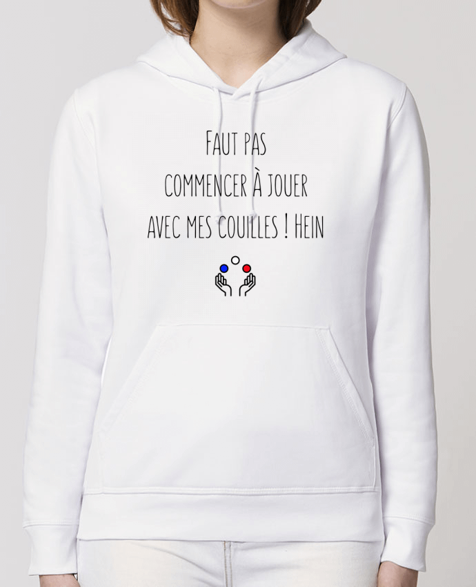 Hoodie Faut pas commencer à jouer avec mes couilles ! Hein Par tunetoo