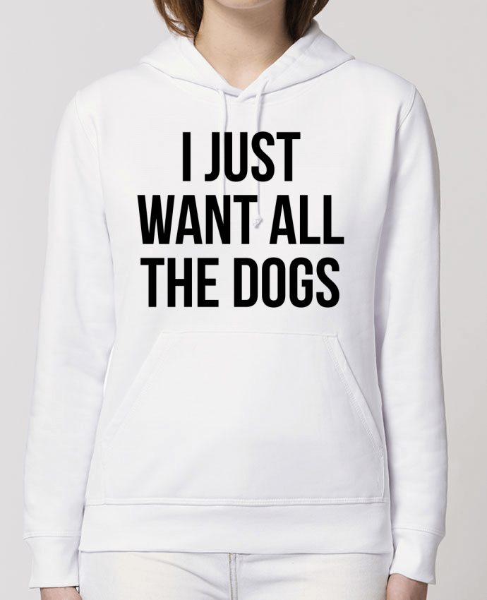 Hoodie I just want all dogs Par Bichette