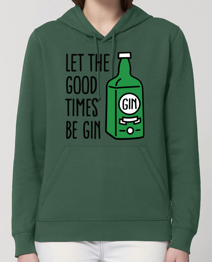 Hoodie Let the good times be gin Par LaundryFactory