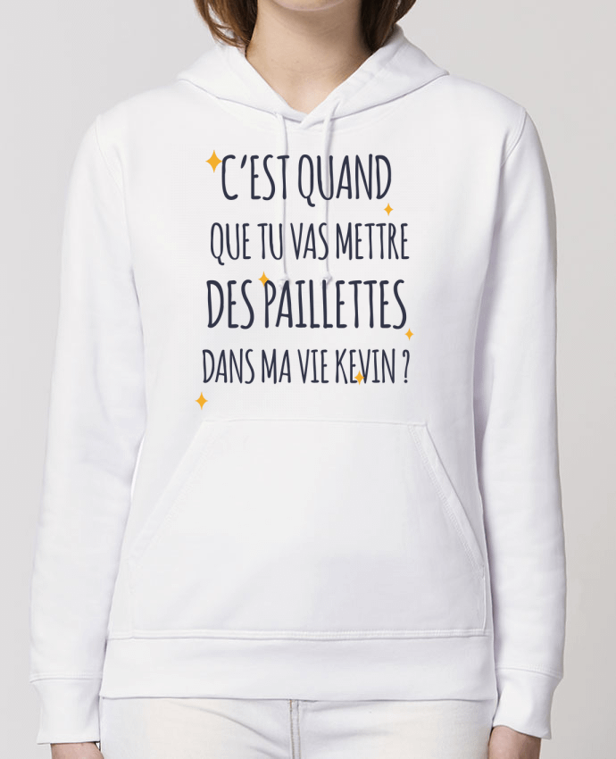 Sweat-Shirt Capuche Essentiel Unisexe Drummer C'est quand que tu vas mettre des paillettes dans ma vie Kevin ? Par tunetoo