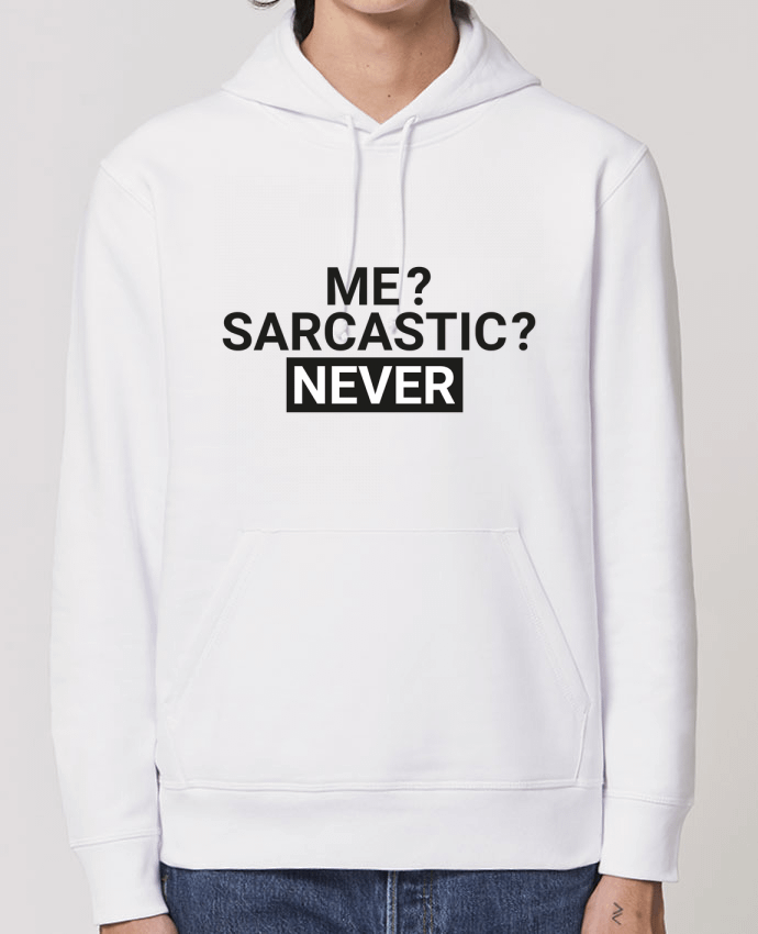 Hoodie Me sarcastic ? Never Par tunetoo