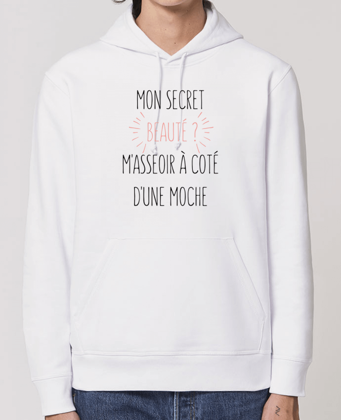 Hoodie Mon secret beauté ? M'asseoir à coté d'une moche Par tunetoo