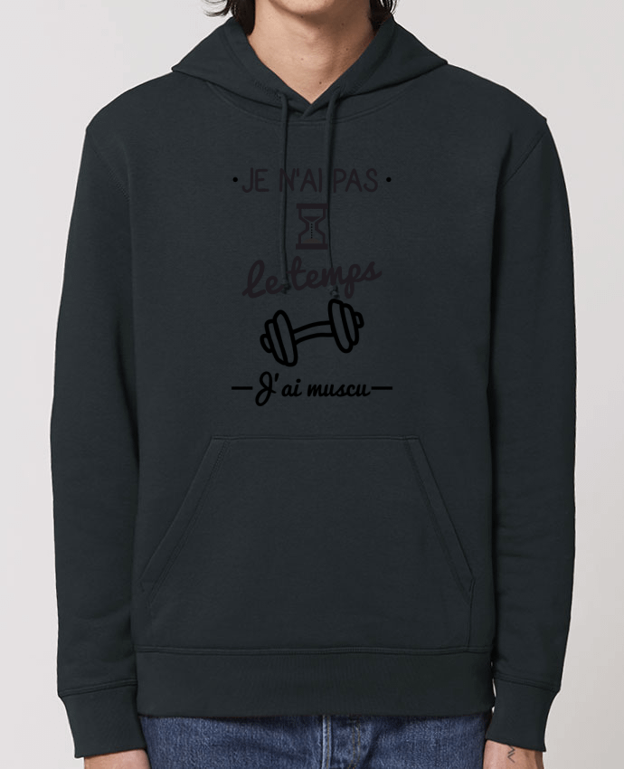 Essential unisex hoodie sweatshirt Drummer Pas le temps, j'ai muscu, tee shirt musculation Par Benichan