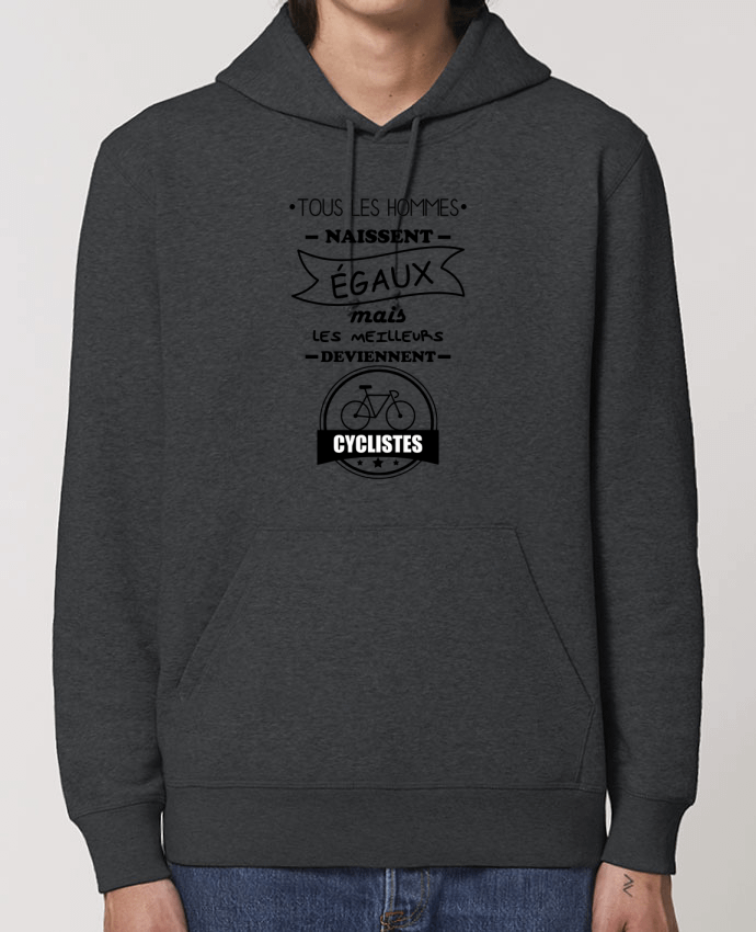 Essential unisex hoodie sweatshirt Drummer Tous les hommes naissent égaux mais les meilleurs deviennent cyclistes, cycliste, vélo Par Be