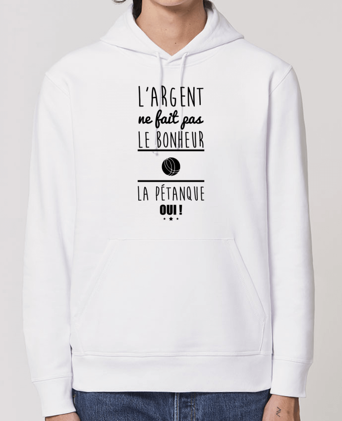 Sweat-Shirt Capuche Essentiel Unisexe Drummer L'argent ne fait pas le bonheur la pétanque oui ! Par Benichan