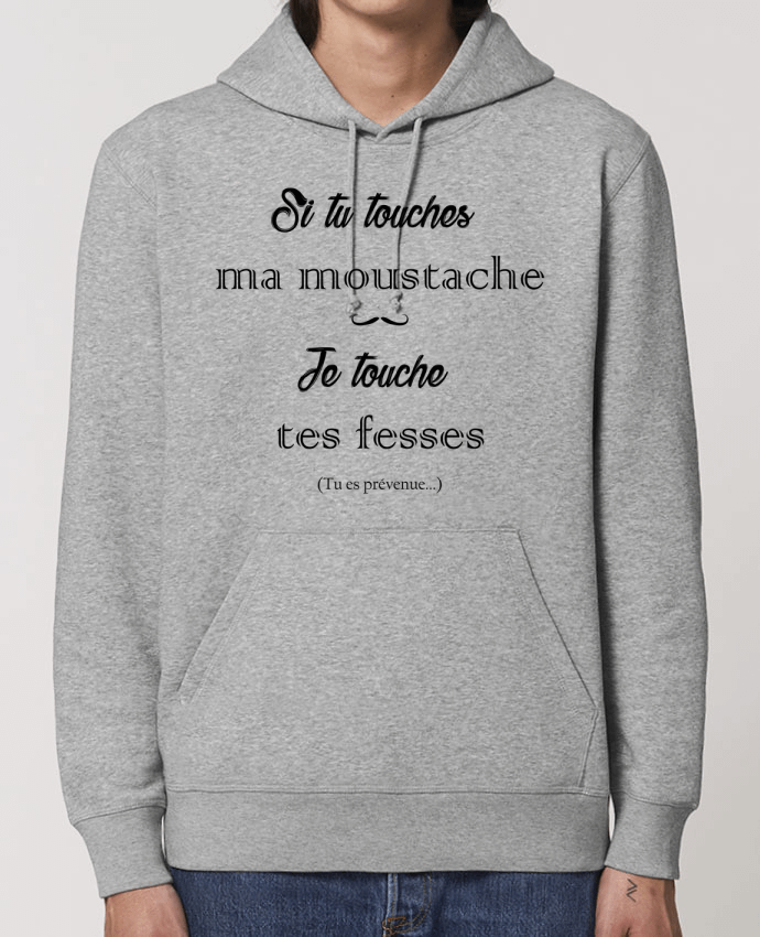 Hoodie Si tu touches ma moustache, je touche tes fesses Par tunetoo