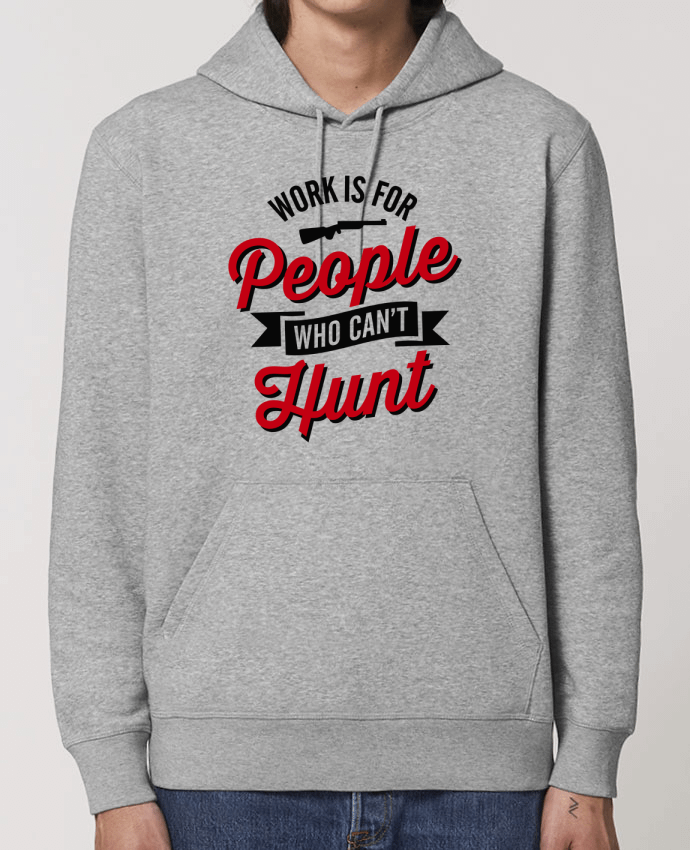 Essential unisex hoodie sweatshirt Drummer WORK IS FOR PEOPLE WHO CANT HUNT Par LaundryFactory