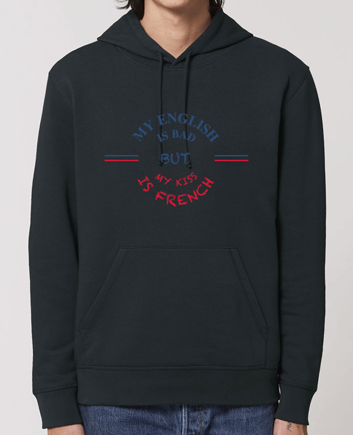 Hoodie My english is bad but my kiss is french Par tunetoo