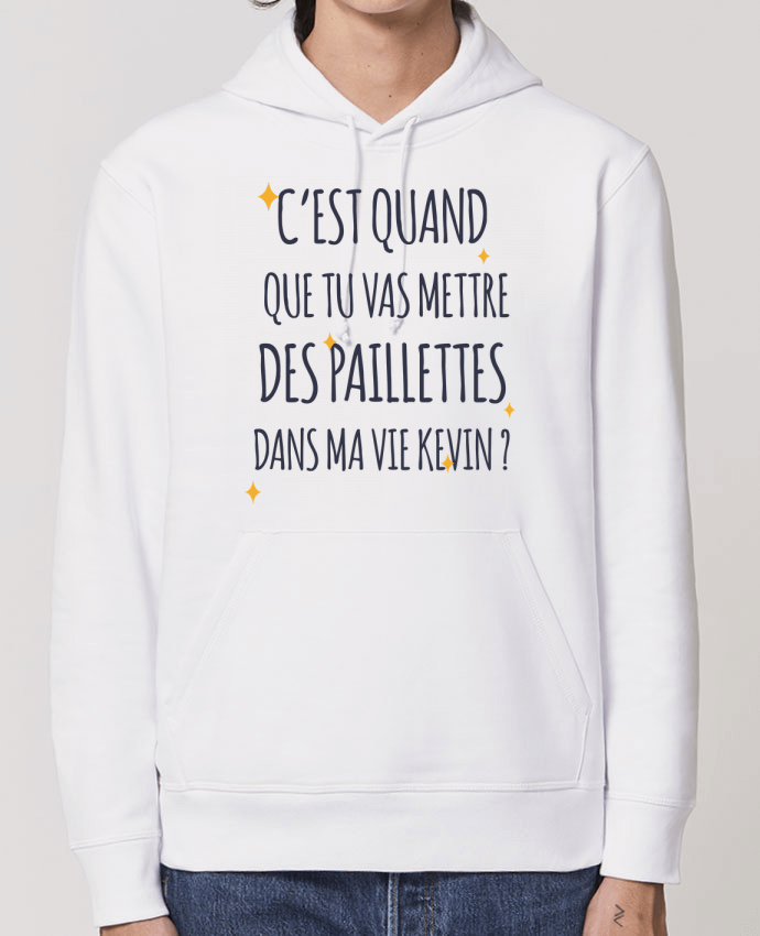 Hoodie C'est quand que tu vas mettre des paillettes dans ma vie Kevin ? Par tunetoo