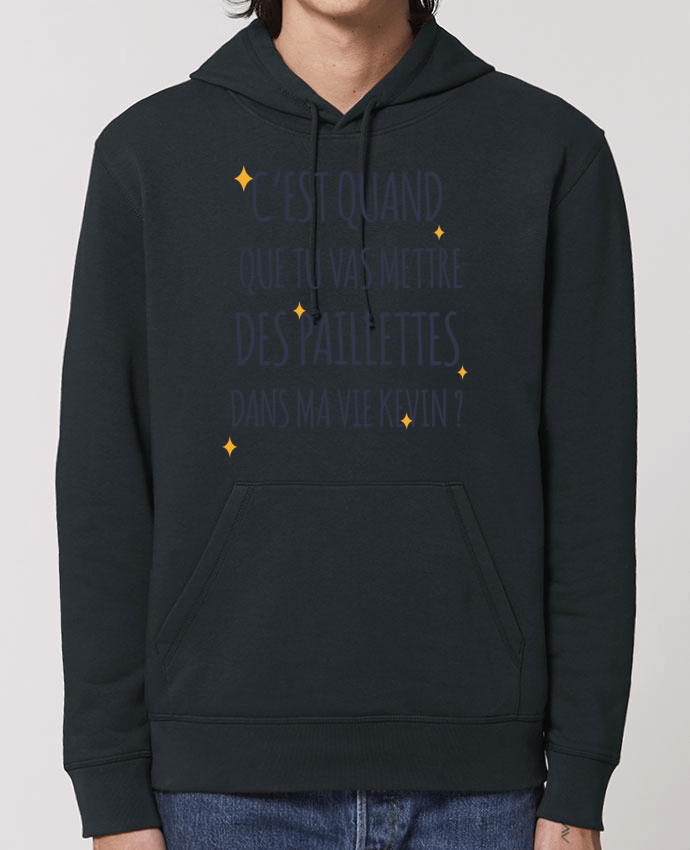 Sweat-Shirt Capuche Essentiel Unisexe Drummer C'est quand que tu vas mettre des paillettes dans ma vie Kevin ? Par tunetoo