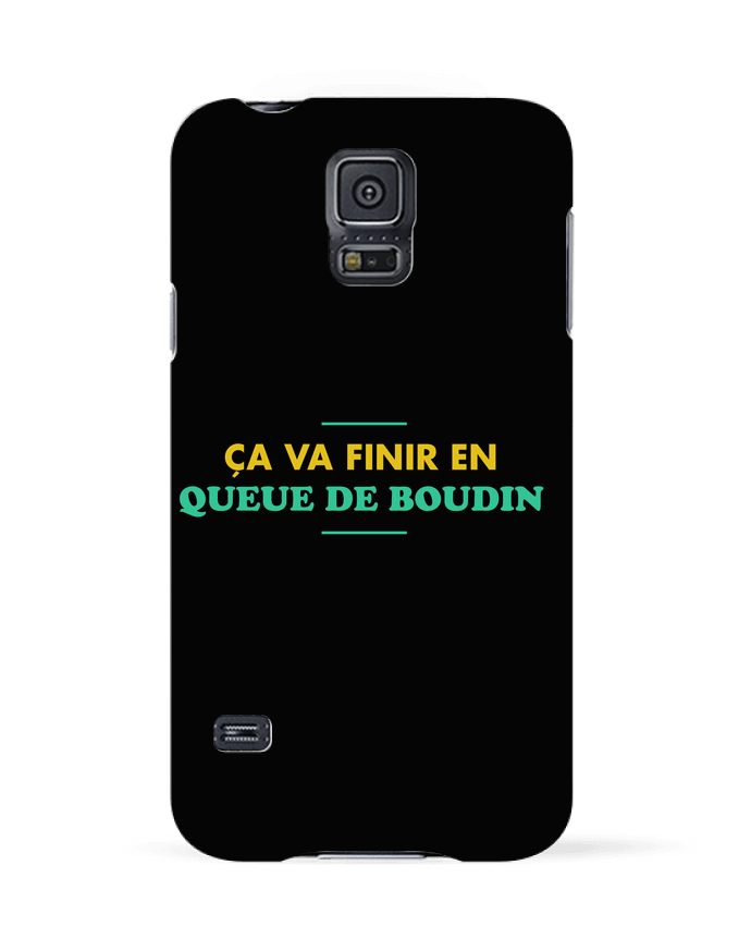 Case 3D Samsung Galaxy S5 Ça va finir en queue de boudin by tunetoo