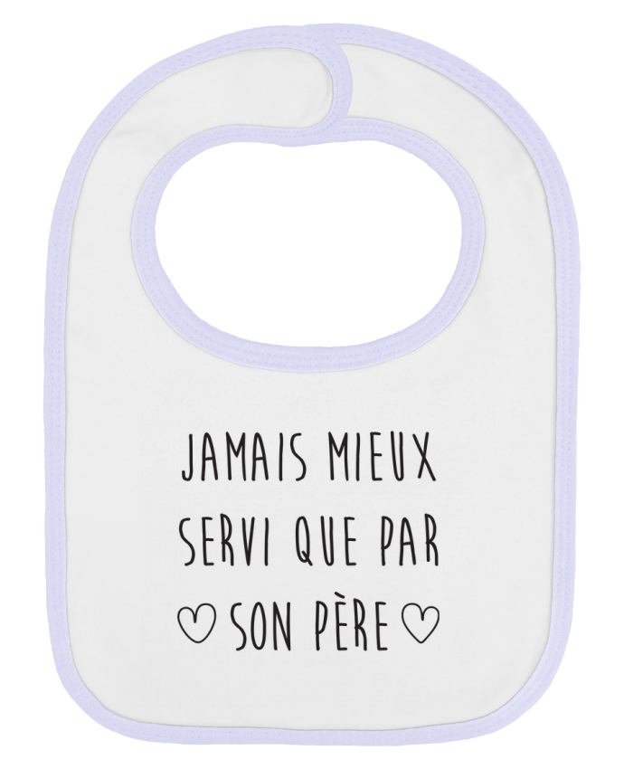 Bavoir bébé uni Jamais mieux servi que par son père par tunetoo