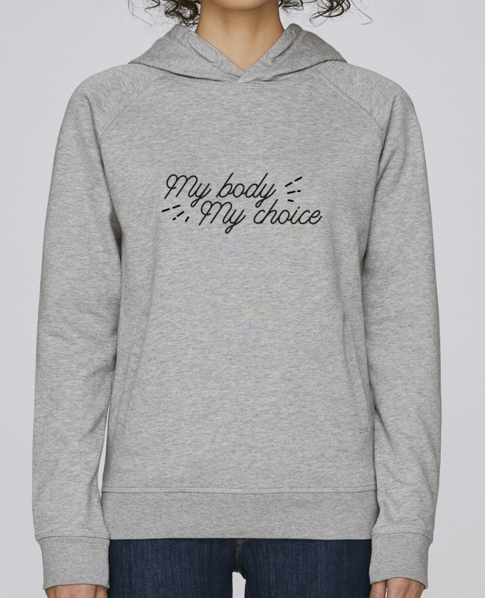 Sweat capuche femme My body my choice par Nana