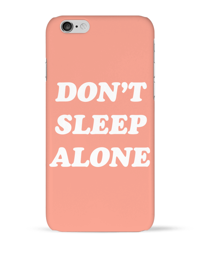 Case 3D iPhone 6 Don't sleep alone by tunetoo