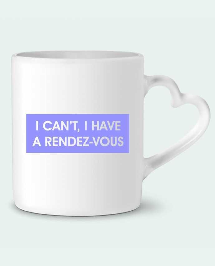 Mug Heart I can't, I have a rendez-vous by tunetoo