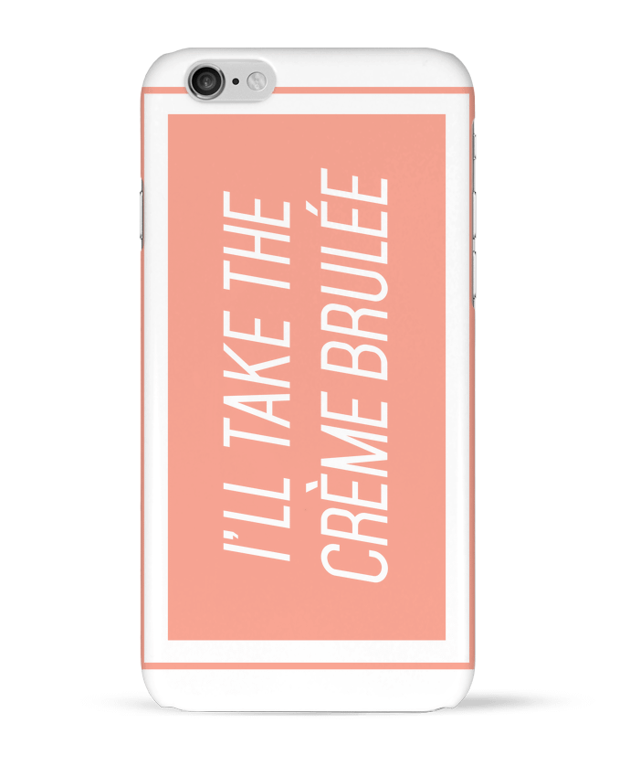 Case 3D iPhone 6 I'll take the crème brulée by tunetoo