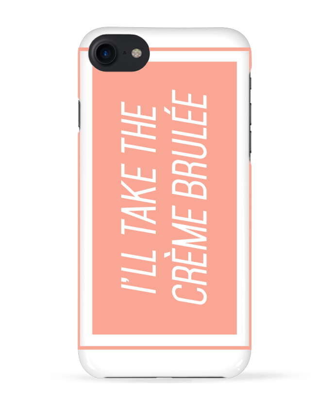 Case 3D iPhone 7 I'll take the crème brulée de tunetoo