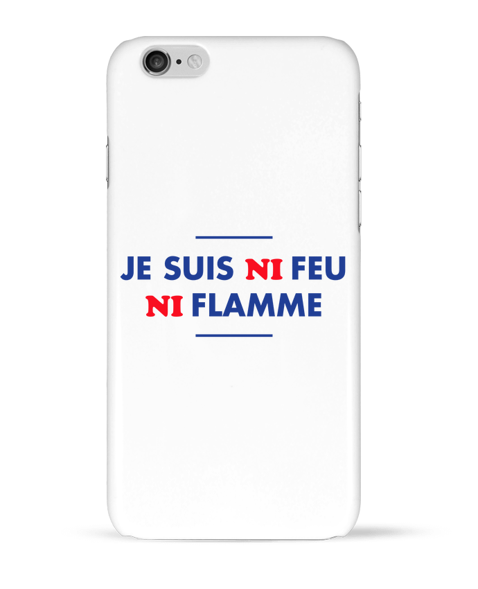 Coque iPhone 6 Je suis ni feu ni flamme par tunetoo