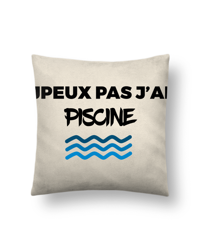 Cushion suede touch 45 x 45 cm Je peux pas j'ai piscine by tunetoo