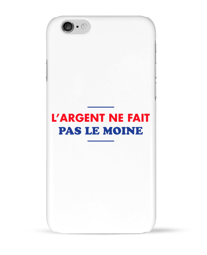 Case 3D iPhone 6 L'argent ne fait pas le moine by tunetoo