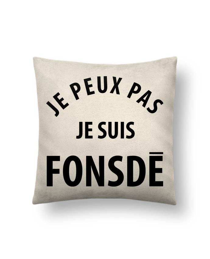 Coussin suédine Je peux pas je suis fonsde par Ruuud