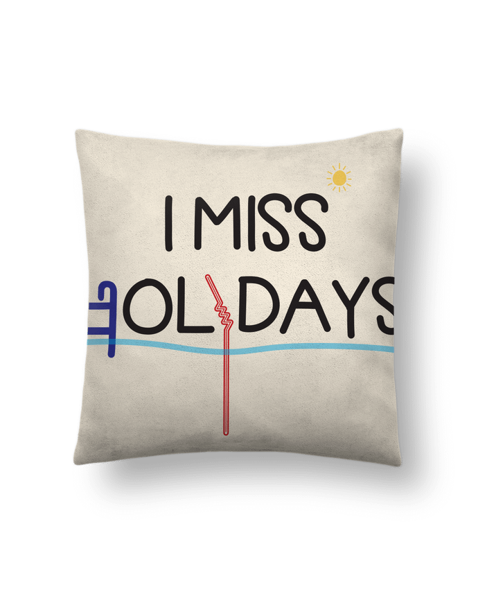 Cushion suede touch 45 x 45 cm I miss holidays by tunetoo