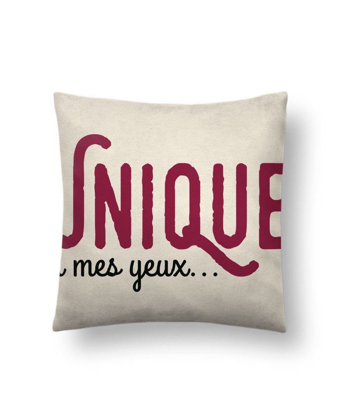 Coussin suédine Unique à mes yeux... par tunetoo