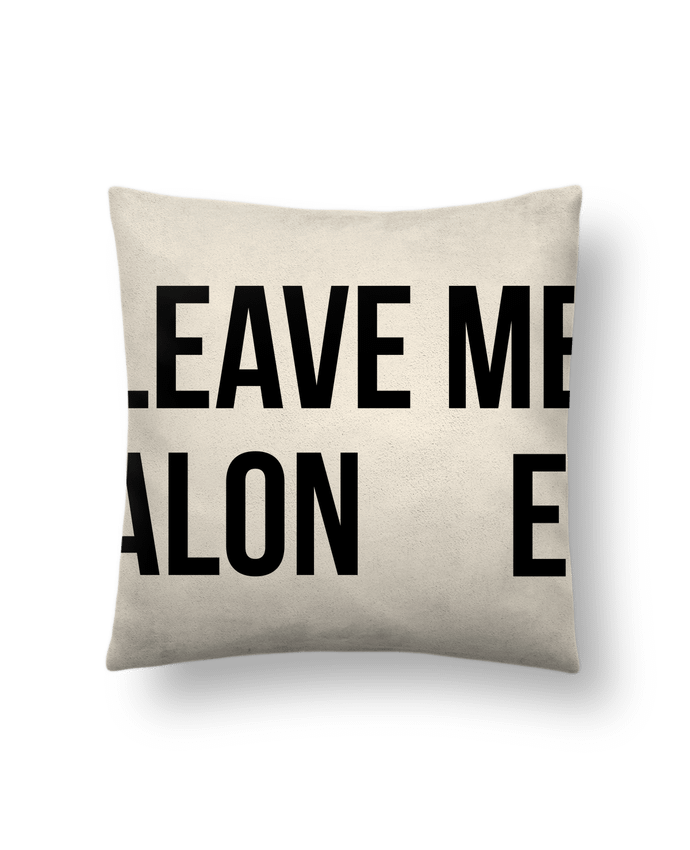 Coussin suédine Leave me alone. par tunetoo