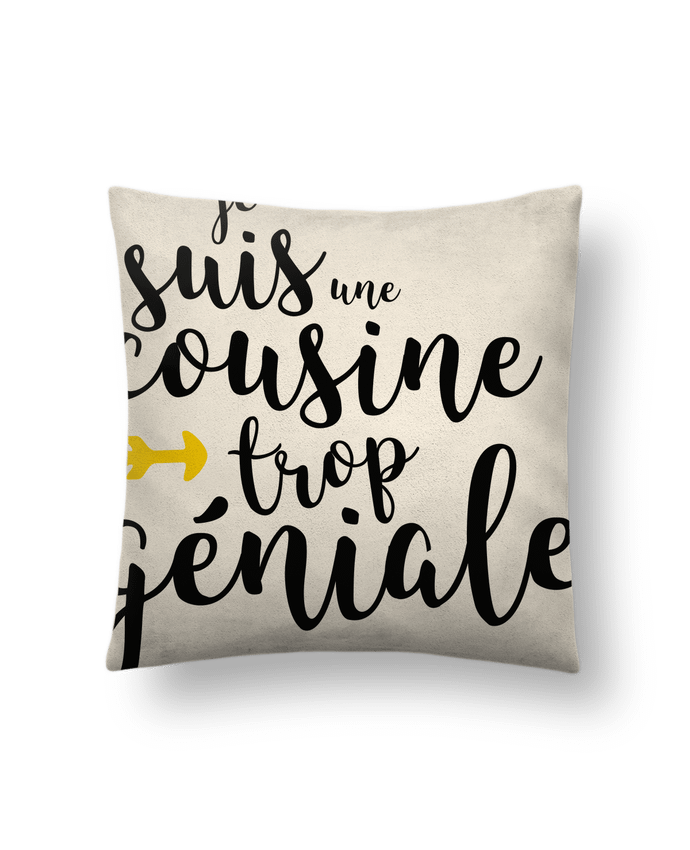 Cushion suede touch 45 x 45 cm Je suis une cousine trop géniale by tunetoo