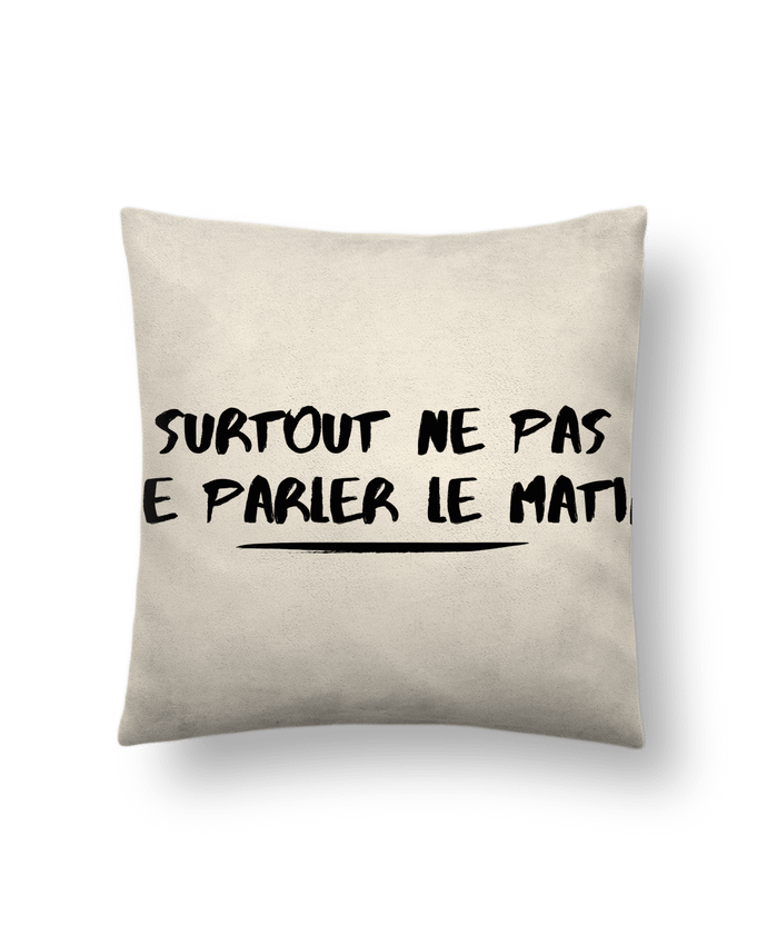 Coussin suédine Surtout ne pas me parler le matin par tunetoo