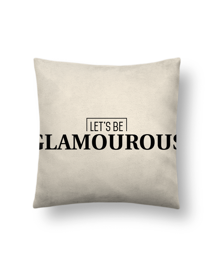 Cushion suede touch 45 x 45 cm Let's be GLAMOUROUS by tunetoo