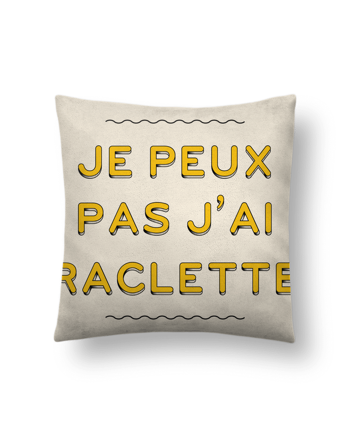 Coussin suédine Je peux pas j'ai raclette par tunetoo