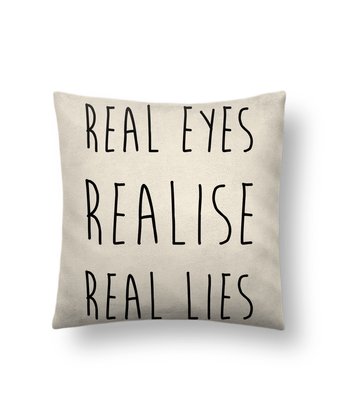 Cushion suede touch 45 x 45 cm Real eyes realise real lies by tunetoo