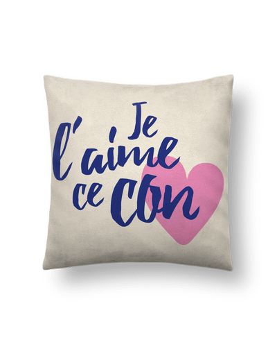 Coussin suédine Je l'aime ce con par tunetoo