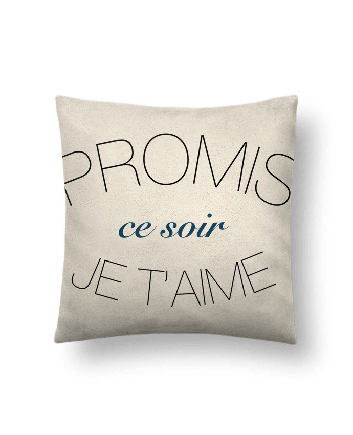Cushion suede touch 45 x 45 cm Ce soir, Je t'aime by Promis
