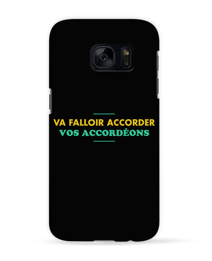 Case 3D Samsung Galaxy S7 Va falloir accorder vos accordéons by tunetoo