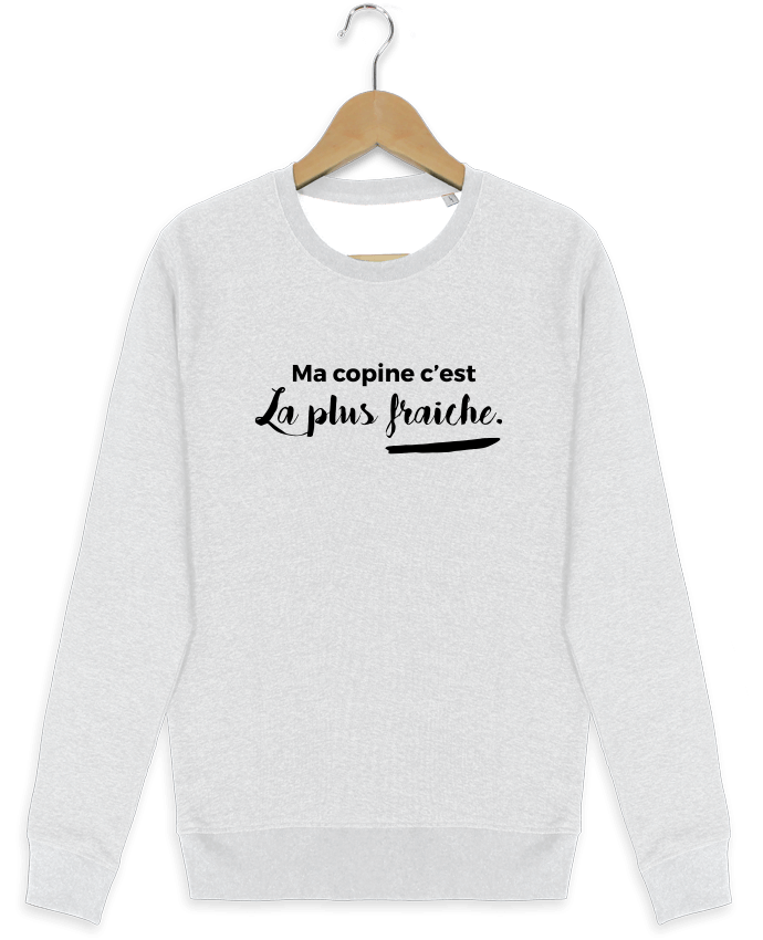 Sweat-shirt Stanley stella modèle seeks Ma copine c'est la plus fraiche par tunetoo